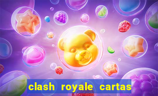 clash royale cartas modificadas 2024